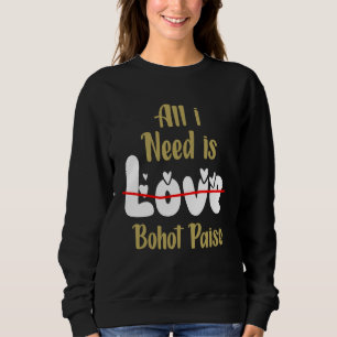 Sweatshirt Tout ce dont j'ai besoin est Bahot Paise Memes Hi