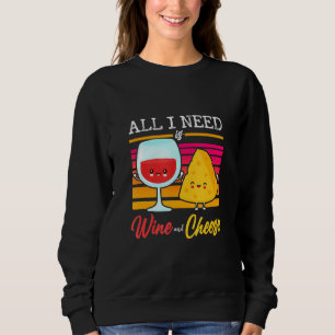 Sweatshirt Tout Ce Dont J'Ai Besoin Est Du Vin Et Du Fromage