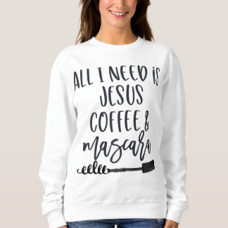 Sweatshirt Tout ce dont j'ai besoin est Jesus Coffee et Masca