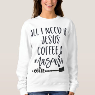 Sweatshirt Tout ce dont j'ai besoin est Jesus Coffee et Masca