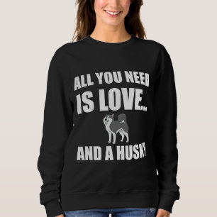 Sweatshirt Tout Ce Dont Vous Avez Besoin, C'Est D'Amour Et D'