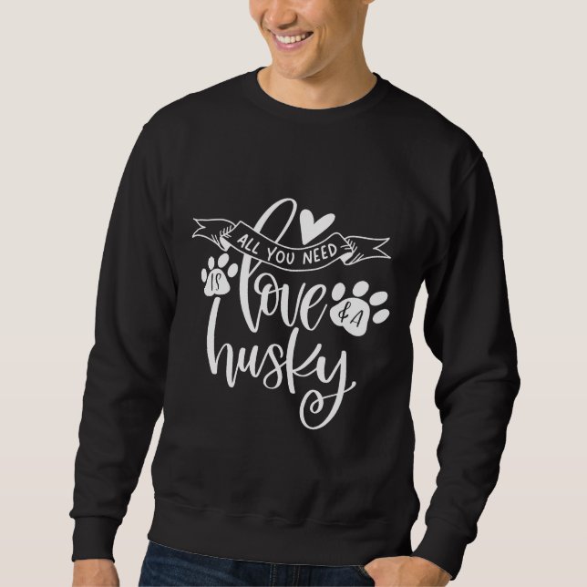 Sweatshirt Tout Ce Dont Vous Avez Besoin, C'Est L'Amour Et Un (Devant)