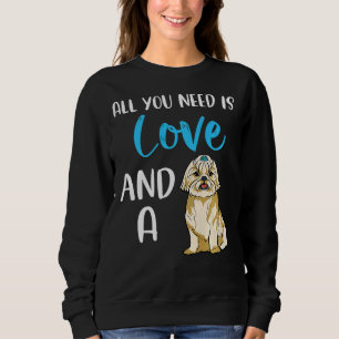 Sweatshirt Tout Ce Dont Vous Avez Besoin, C'Est L'Amour Et Un