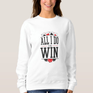 SWEATSHIRT TOUT CE QUE JE FAIS, C'EST GAGNER
