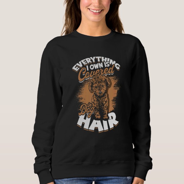 Sweatshirt Tout Ce Que Je Possède Est Couvert Dans Le Poodle  (Devant)