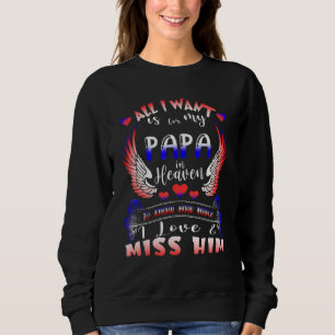 Sweatshirt Tout Ce Que Je Veux, C'Est Pour Mon Papa Au Ciel J