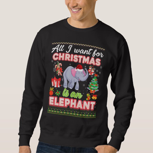 Sweatshirt Tout Ce Que Je Veux Pour Noël, C'Est Un Éelphant,  (Devant)