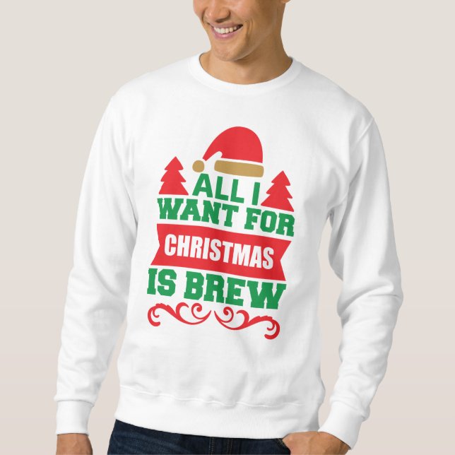 Sweatshirt Tout ce que je veux pour Noël est Brew-81606 (Devant)