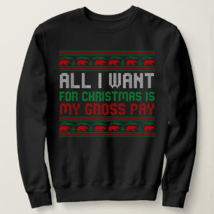 Sweatshirt Tout Ce Que Je Veux Pour Noël Est Mon Salaire Brut