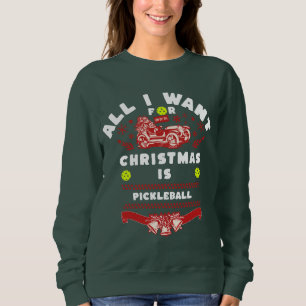 Sweatshirt Tout ce que je veux pour Noël est Pickleball laid