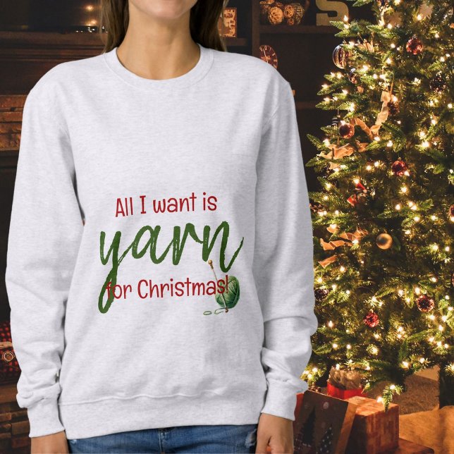 Sweatshirt Tout ce que je veux pour Noël est T-shirt (Really all i want is yarn for christmas)