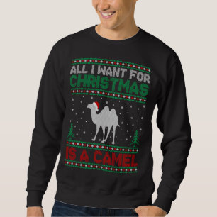 Sweatshirt Tout ce que je veux pour Noël est un Chameau laid