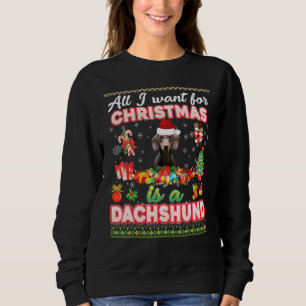 Sweatshirt Tout Ce Que Je Veux Pour Noël Est Un Dachshund Dog