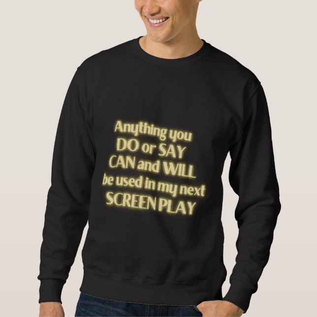 Sweatshirt Tout Ce Que Vous Faites Ou Dites Peut Et Sera Util (Devant)