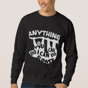 Sweatshirt Tout Ce Que Vous Pouvez Faire Je Peux Faire Plus L