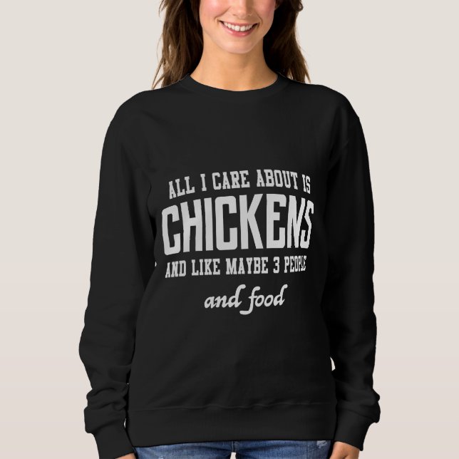 Sweatshirt Tout ce qui m'intéresse, c'est les poulets et (Devant)