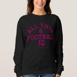 Sweatshirt Tout cela et le QI de football. 