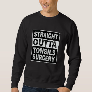 Sweatshirt Tout droit sortie de la chirurgie des amygdales Ré
