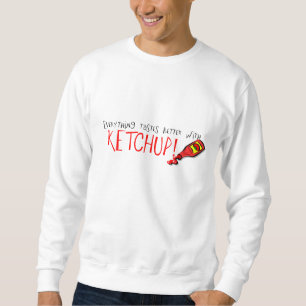 Sweatshirt Tout est meilleur avec Ketchup