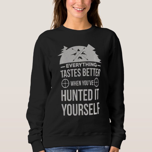 Sweatshirt Tout Goûter Mieux Quand Vous L'Avez Chassé Votre (Devant)