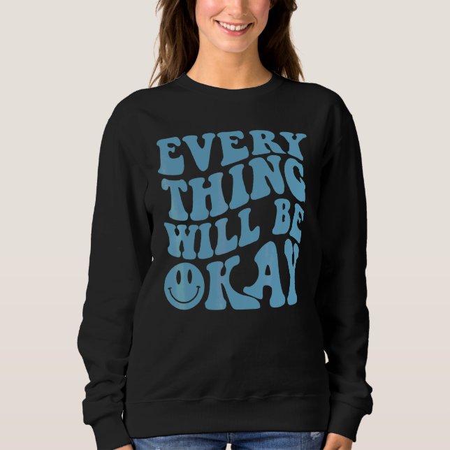 Sweatshirt Tout Ira Bien Citation Positive Fleur Visage (Devant)