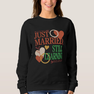 Sweatshirt Tout juste mariés, toujours en apprentissage – Sai