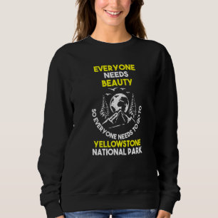 Sweatshirt Tout le monde a besoin Yellowstone Park Yellowston