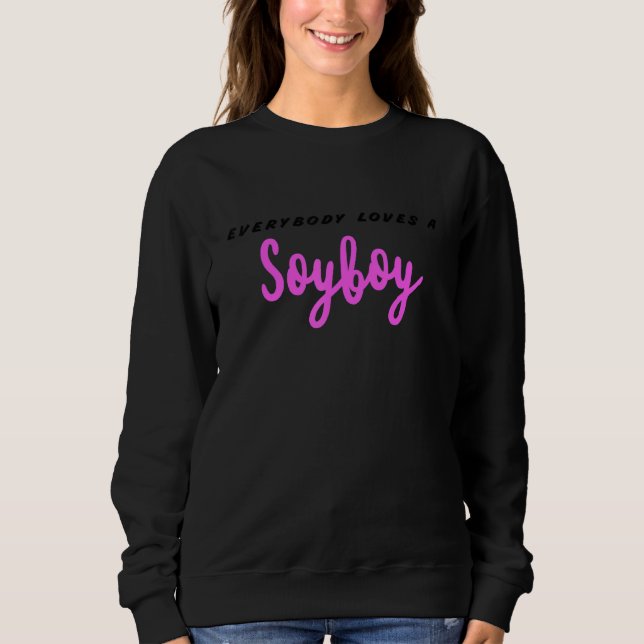 Sweatshirt Tout Le Monde Aime Un SoyBoy Soy (Devant)