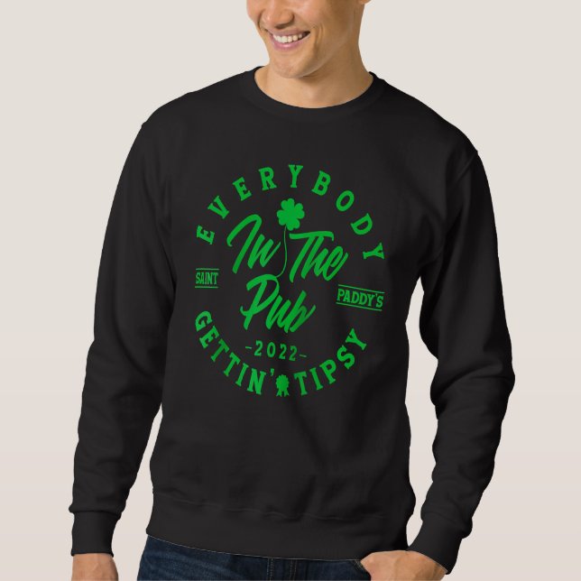 Sweatshirt Tout Le Monde Au Pub Obtenir Tipsy St Patrick S Da (Devant)