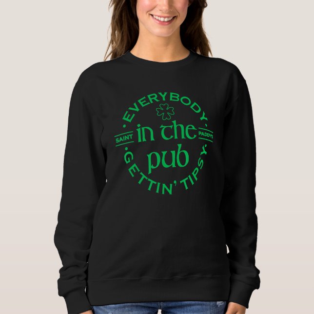 Sweatshirt Tout Le Monde Dans Le Pub Gettin' Tipsy Boire St P (Devant)