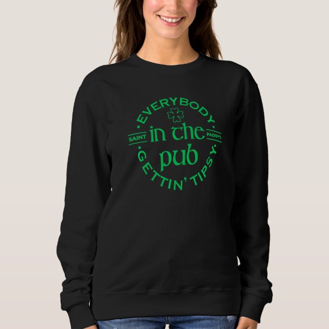 Sweatshirt Tout Le Monde Dans Le Pub Gettin' Tipsy Boire St P (Devant)