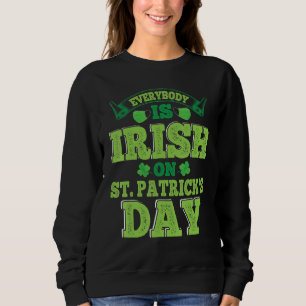 Sweatshirt Tout Le Monde Est Irlandais À La Saint Patrick, Sa