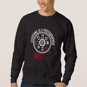 Sweatshirt Tout le monde est photographe jusqu'à la photograp