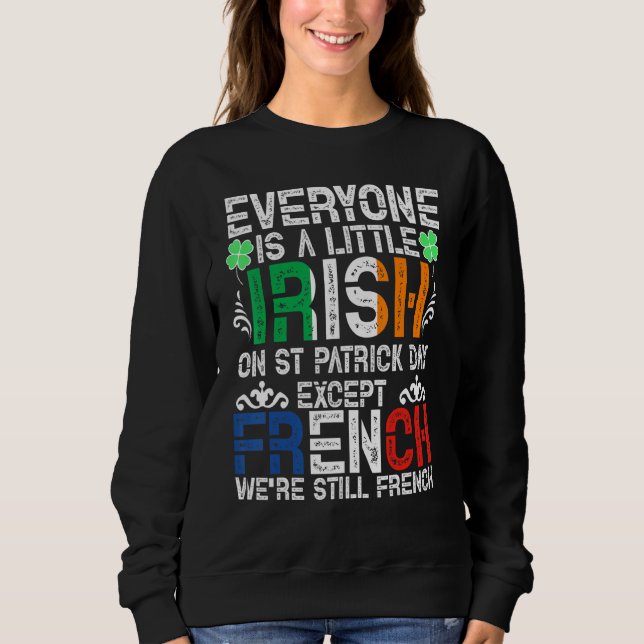 Sweatshirt Tout Le Monde Est Un Peu Irlandais Le Jour De La S (Devant)