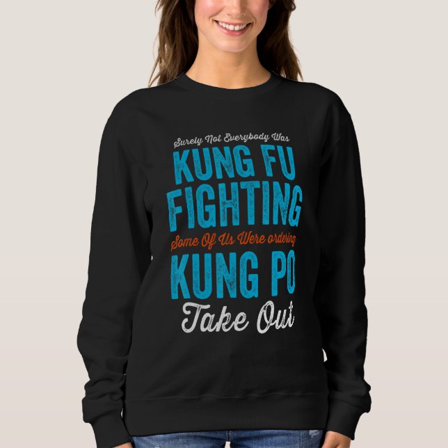 Sweatshirt Tout Le Monde N'Était Sûrement Pas Kung Fu Combatt (Devant)