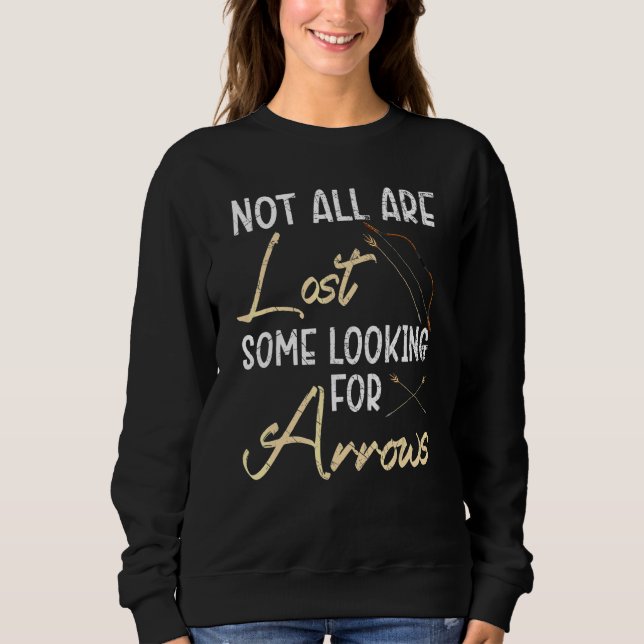 Sweatshirt Tout N'est Pas Perdu Certains Cherchent Des Flèche (Devant)