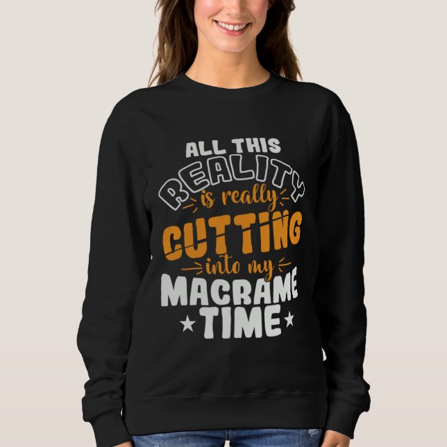 Sweatshirt Toute cette réalité empiète vraiment sur mon macra (Devant)