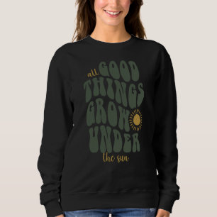 Sweatshirt Toutes les bonnes choses poussent sous le soleil