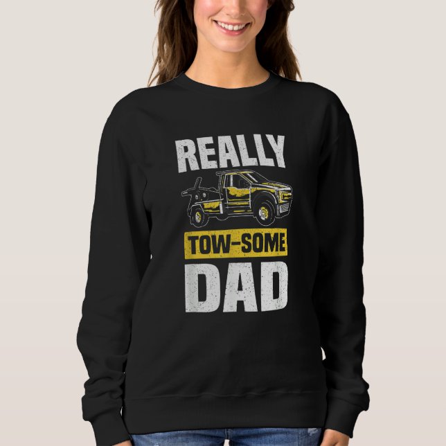 Sweatshirt Tow Some Dad  Wrecker Tow Trucker Tow Truck Driver (Devant)