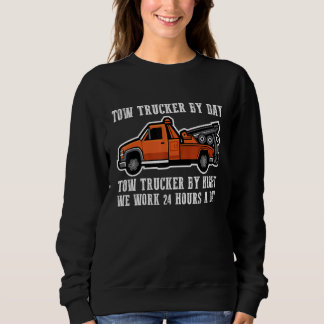 Sweatshirt Tow Trucker by day  Tow trucker by night 5