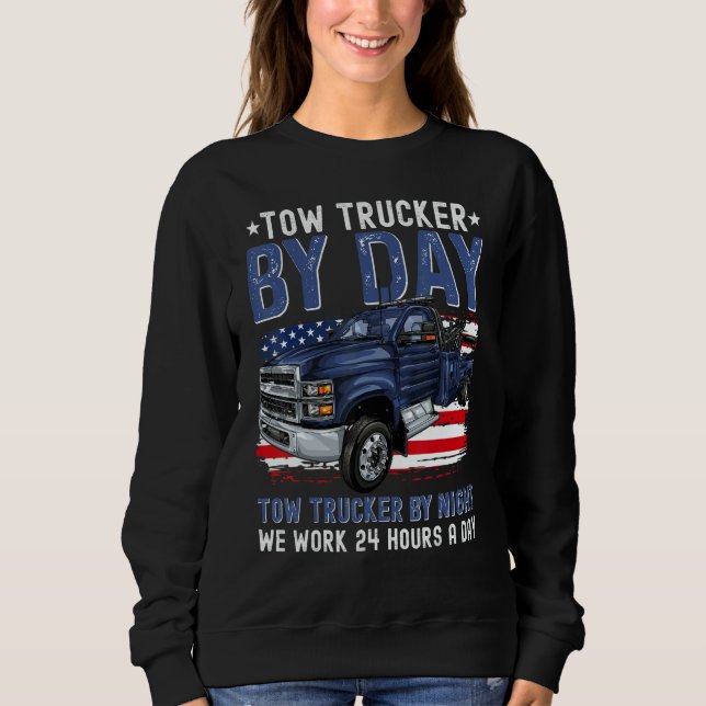 Sweatshirt Tow Trucker By Day Tow Trucker By Night Tow Truck  (Devant)