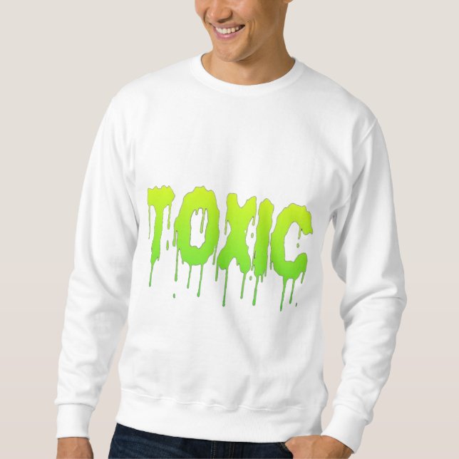 SWEATSHIRT TOXIQUE (Devant)