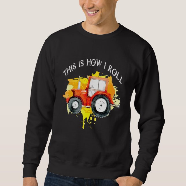 Sweatshirt Tracteur C'Est Comme Ça Que Je Roule - Fermier Véh (Devant)