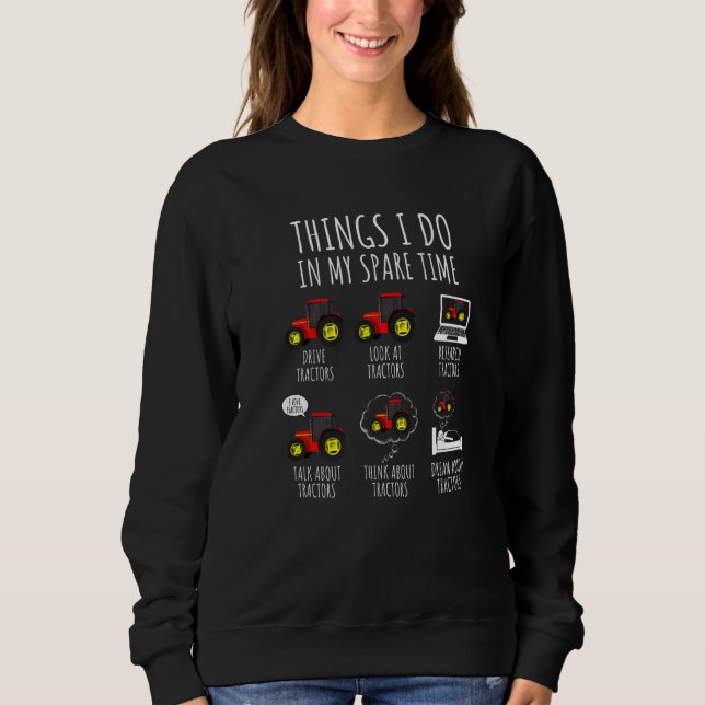 Sweatshirt Tracteurs Les Choses Que Je Fais Dans Mon Tracteur (Devant)