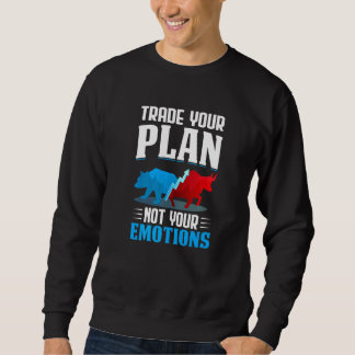 Sweatshirt Trade Your Plan Not Your Emotions Trader Stock Mar