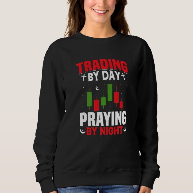 Sweatshirt Trader de jour priant de nuit Trader Bourse (Devant)