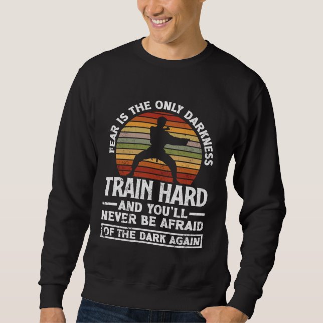 Sweatshirt Train Hard Don't Be Afraid Aikido Karate Jiu Jitsu (Devant)