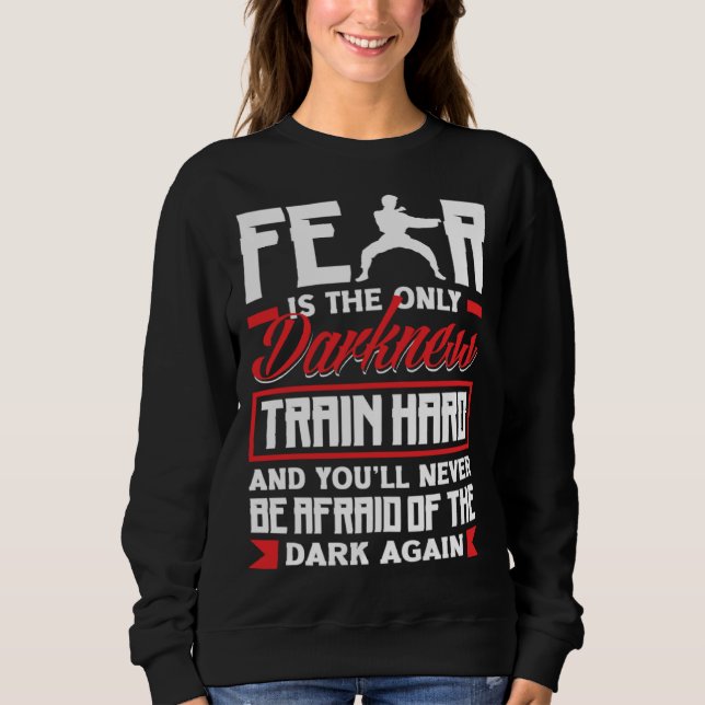Sweatshirt Train Hard Don't Be Afraid Aikido Karate Jiu Jitsu (Devant)