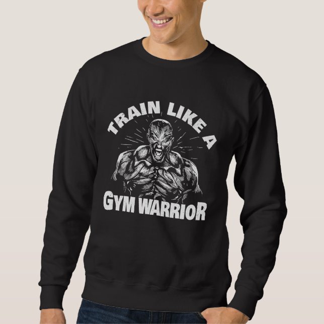 Sweatshirt Train like a gym warrior in gym bodybuilder (Devant)