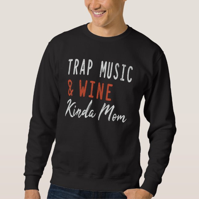Sweatshirt Trap Music And Wine Kinda Mom Hip Hop Girls Music (Devant)